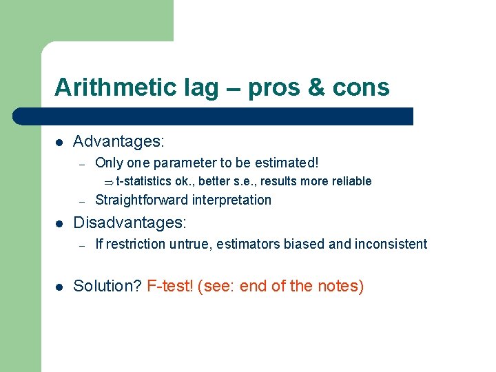 Arithmetic lag – pros & cons l Advantages: – Only one parameter to be