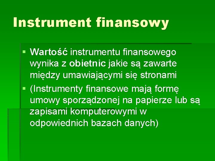 Instrument finansowy § Wartość instrumentu finansowego wynika z obietnic jakie są zawarte między umawiającymi