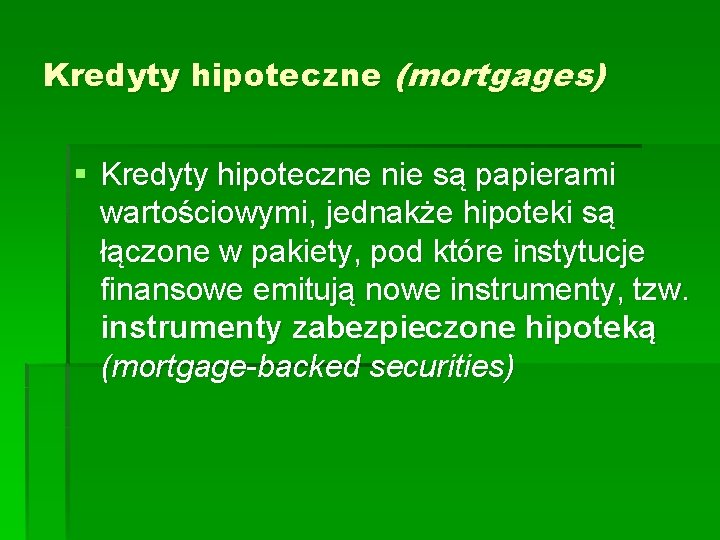 Kredyty hipoteczne (mortgages) § Kredyty hipoteczne nie są papierami wartościowymi, jednakże hipoteki są łączone