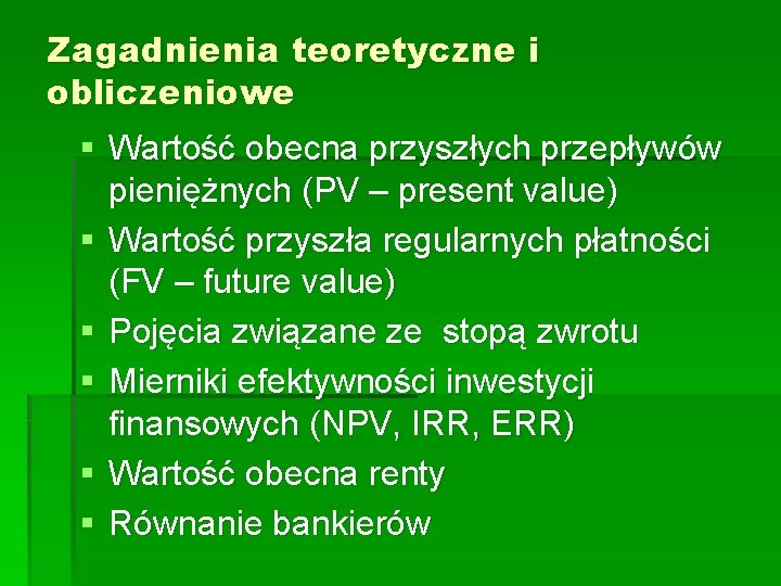 Zagadnienia teoretyczne i obliczeniowe § Wartość obecna przyszłych przepływów pieniężnych (PV – present value)