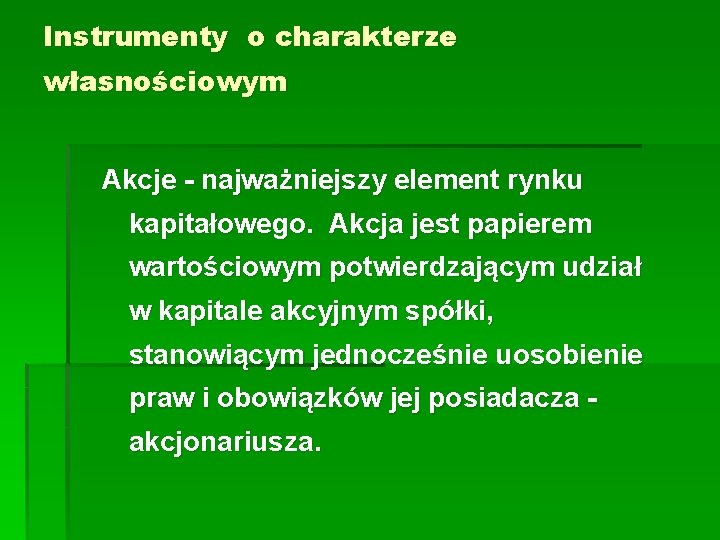 Instrumenty o charakterze własnościowym Akcje - najważniejszy element rynku kapitałowego. Akcja jest papierem wartościowym