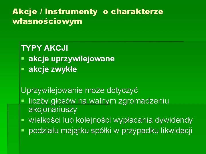 Akcje / Instrumenty o charakterze własnościowym TYPY AKCJI § akcje uprzywilejowane § akcje zwykłe