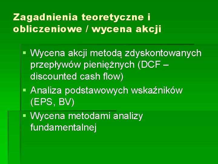 Zagadnienia teoretyczne i obliczeniowe / wycena akcji § Wycena akcji metodą zdyskontowanych przepływów pieniężnych