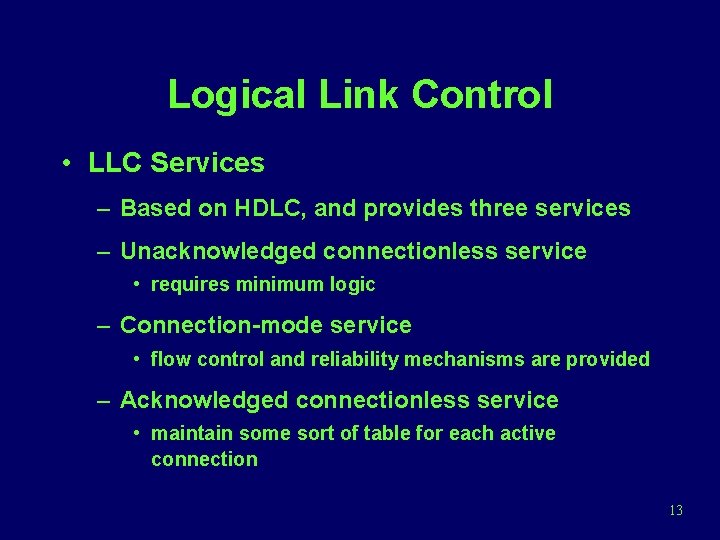 Logical Link Control • LLC Services – Based on HDLC, and provides three services