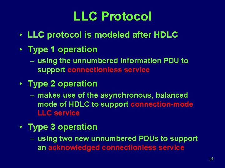 LLC Protocol • LLC protocol is modeled after HDLC • Type 1 operation –