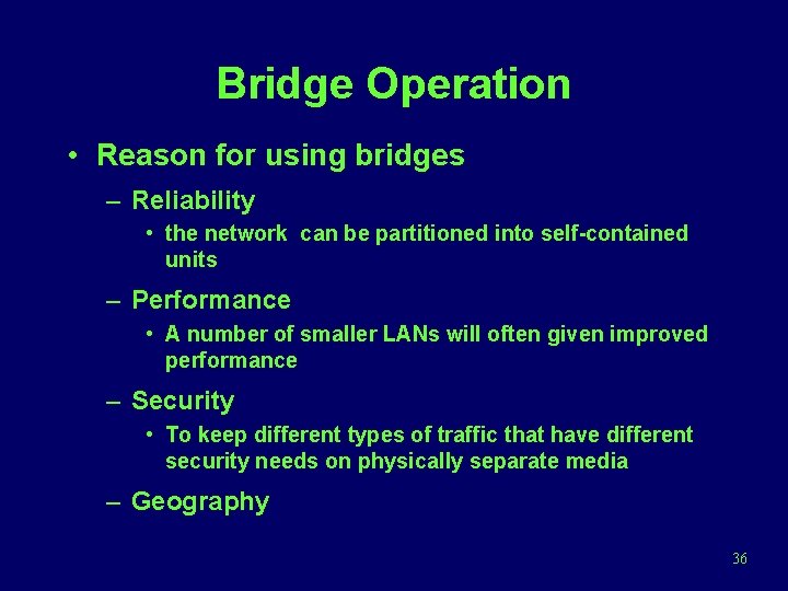 Bridge Operation • Reason for using bridges – Reliability • the network can be