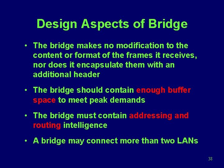 Design Aspects of Bridge • The bridge makes no modification to the content or