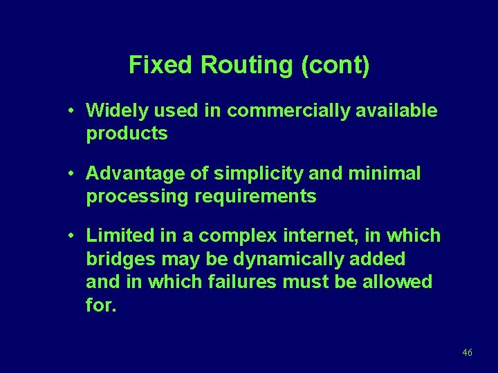 Fixed Routing (cont) • Widely used in commercially available products • Advantage of simplicity