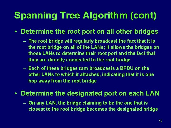 Spanning Tree Algorithm (cont) • Determine the root port on all other bridges –