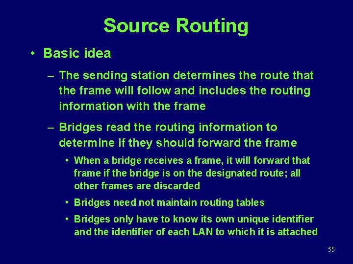 Source Routing • Basic idea – The sending station determines the route that the