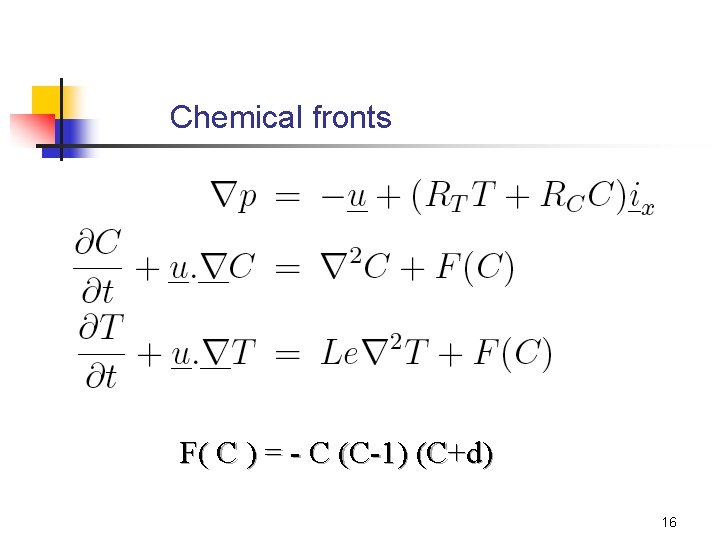 Chemical fronts F( C ) = - C (C-1) (C+d) 16 