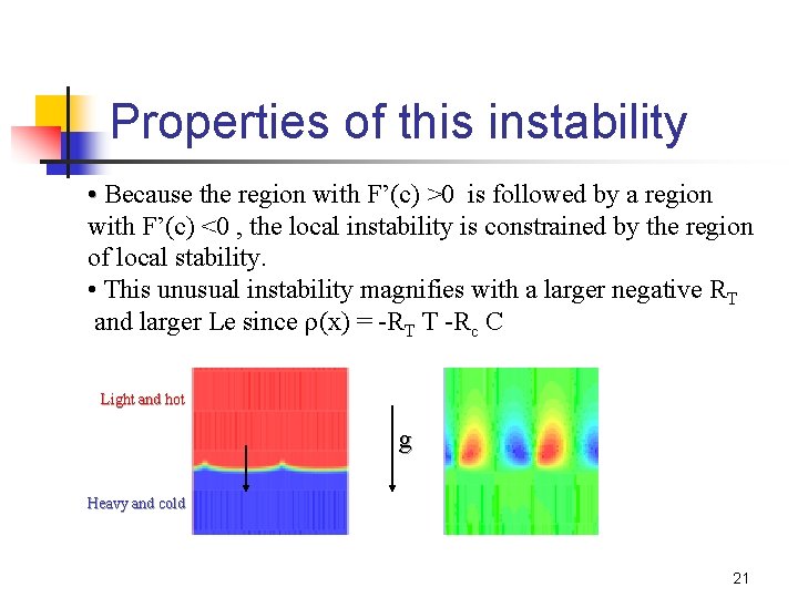 Properties of this instability • Because the region with F’(c) >0 is followed by