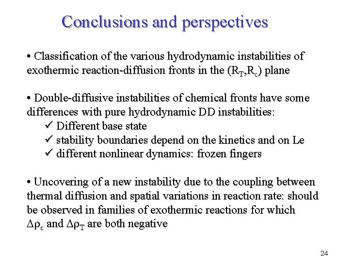 Conclusions and perspectives • Classification of the various hydrodynamic instabilities of exothermic reaction-diffusion fronts