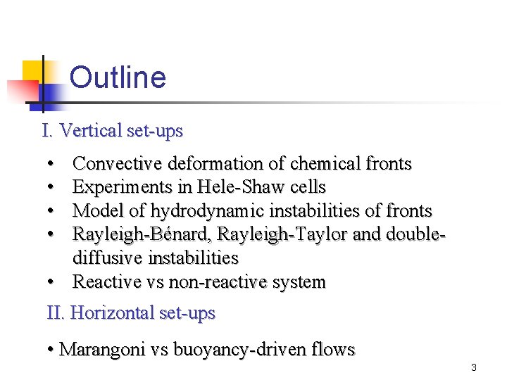 Outline I. Vertical set-ups • • Convective deformation of chemical fronts Experiments in Hele-Shaw