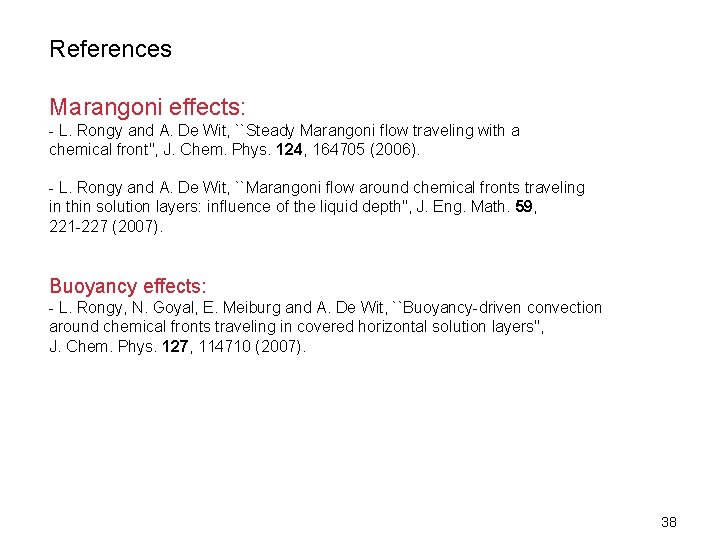 References Marangoni effects: - L. Rongy and A. De Wit, ``Steady Marangoni flow traveling