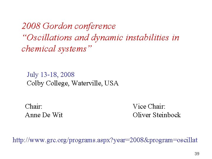 2008 Gordon conference “Oscillations and dynamic instabilities in chemical systems” July 13 -18, 2008