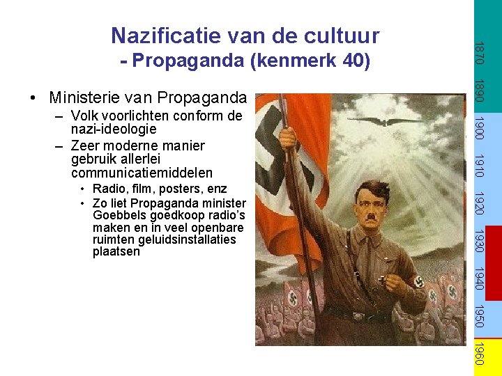 - Propaganda (kenmerk 40) 1910 1920 1930 • Radio, film, posters, enz • Zo