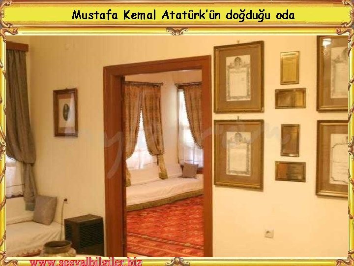 Mustafa Kemal Atatürk’ün doğduğu oda 