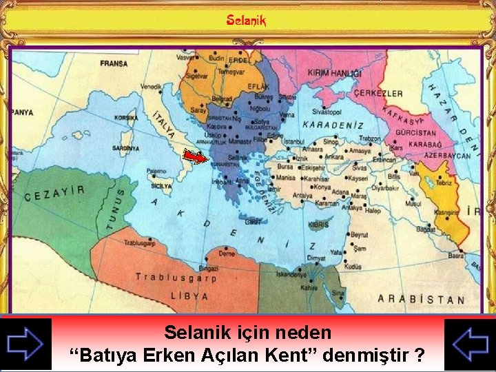 Haritadan Atatürk’ün Selanik için doğduğu neden büyüdüğü “Batıya şehir Erken olan Açılan Selanik’i Kent”