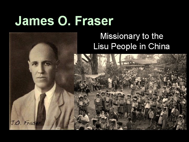 James O. Fraser Missionary to the Lisu People in China 