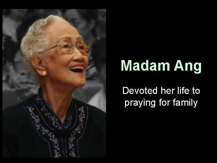 Madam Ang Devoted her life to praying for family 