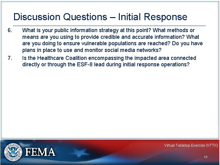 Discussion Questions – Initial Response 6. 7. What is your public information strategy at