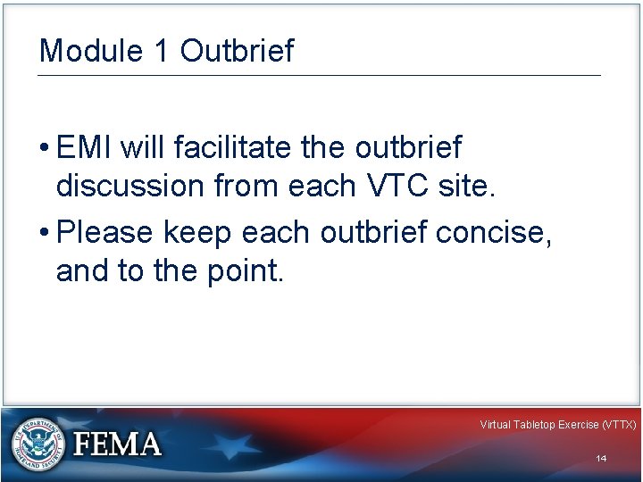 Module 1 Outbrief • EMI will facilitate the outbrief discussion from each VTC site.