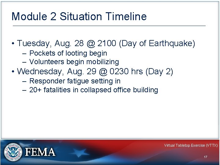 Module 2 Situation Timeline • Tuesday, Aug. 28 @ 2100 (Day of Earthquake) –