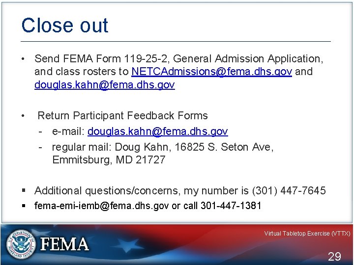 Close out • Send FEMA Form 119 -25 -2, General Admission Application, and class