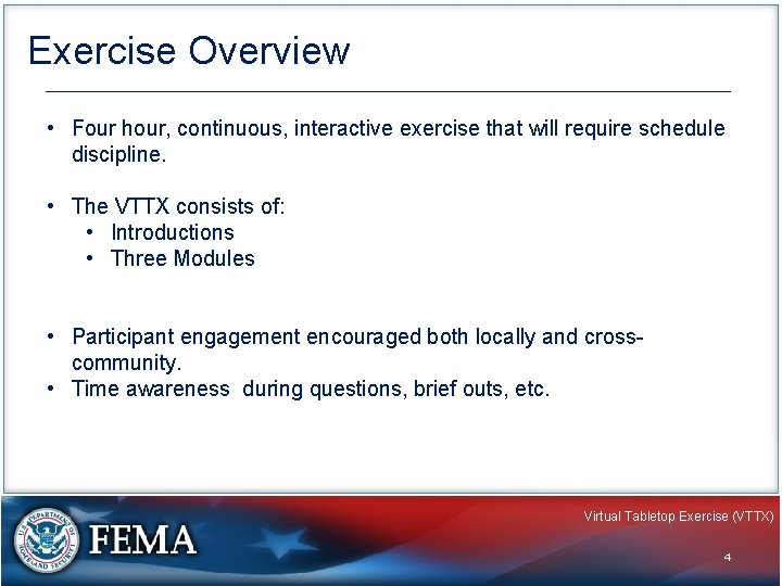 Exercise Overview • Four hour, continuous, interactive exercise that will require schedule discipline. •