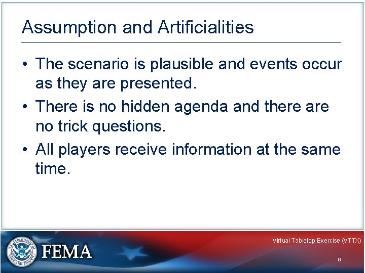 Assumption and Artificialities • The scenario is plausible and events occur as they are