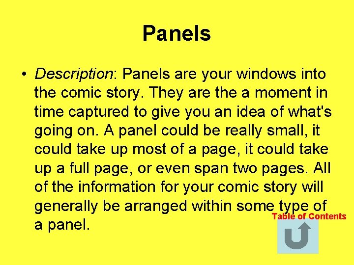Panels • Description: Panels are your windows into the comic story. They are the