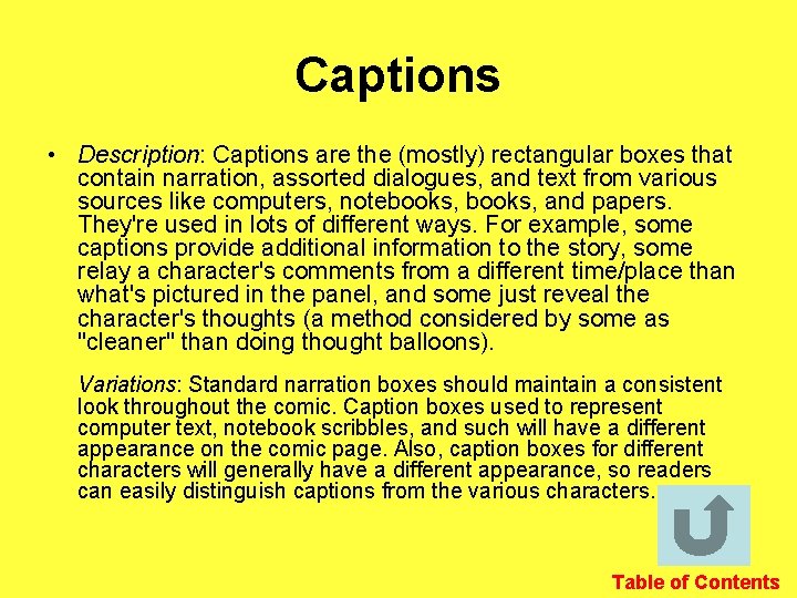 Captions • Description: Captions are the (mostly) rectangular boxes that contain narration, assorted dialogues,