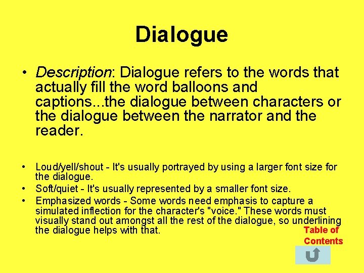 Dialogue • Description: Dialogue refers to the words that actually fill the word balloons