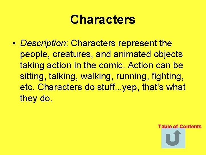 Characters • Description: Characters represent the people, creatures, and animated objects taking action in