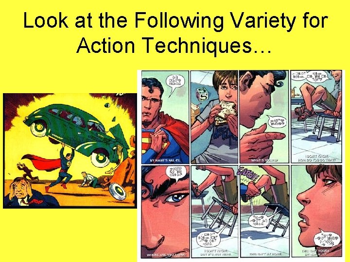 Look at the Following Variety for Action Techniques… 