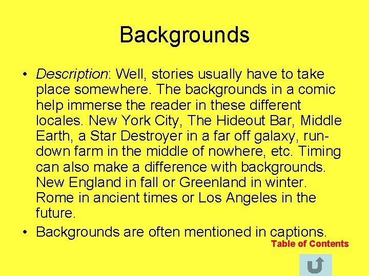 Backgrounds • Description: Well, stories usually have to take place somewhere. The backgrounds in