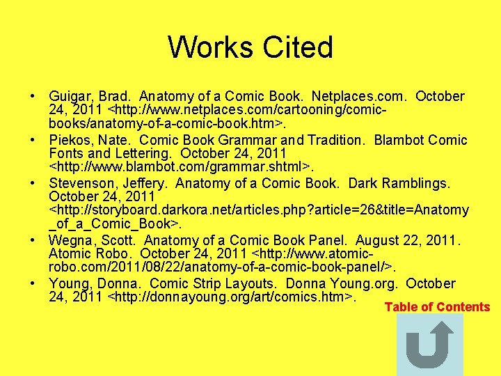 Works Cited • Guigar, Brad. Anatomy of a Comic Book. Netplaces. com. October 24, Works Cited • Guigar, Brad. Anatomy of a Comic Book. Netplaces. com. October 24,