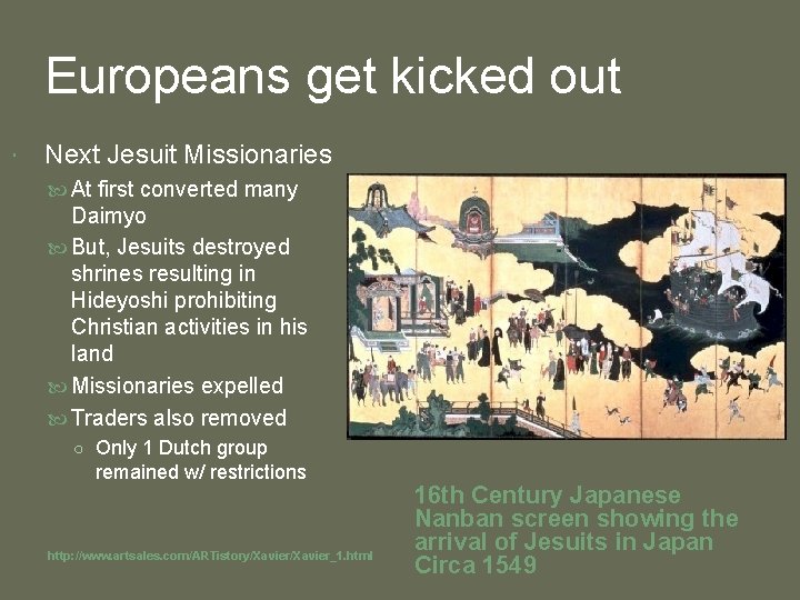 Europeans get kicked out Next Jesuit Missionaries At first converted many Daimyo But, Jesuits