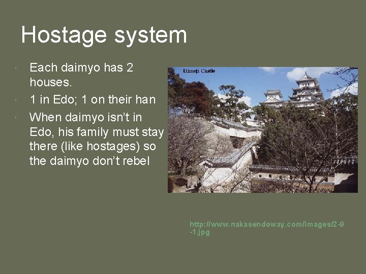 Hostage system Each daimyo has 2 houses. 1 in Edo; 1 on their han
