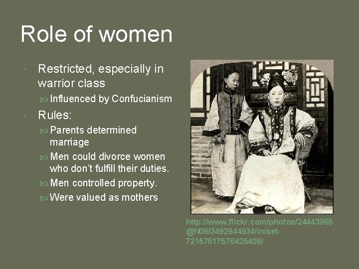 Role of women Restricted, especially in warrior class Influenced by Confucianism Rules: Parents determined