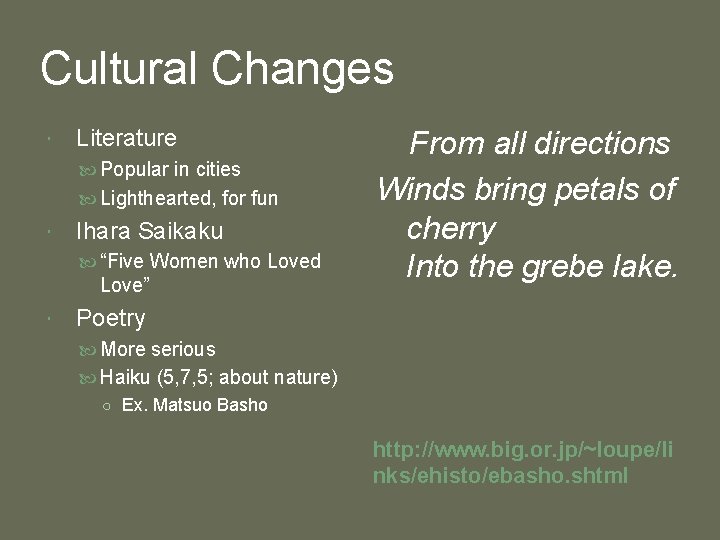Cultural Changes Literature Popular in cities Lighthearted, for fun Ihara Saikaku “Five Women who