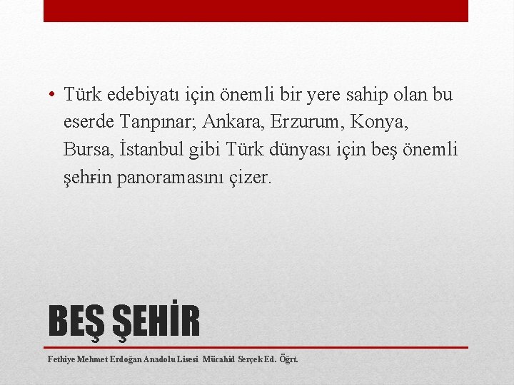  • Türk edebiyatı için önemli bir yere sahip olan bu eserde Tanpınar; Ankara,