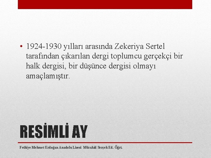  • 1924 1930 yılları arasında Zekeriya Sertel tarafından çıkarılan dergi toplumcu gerçekçi bir