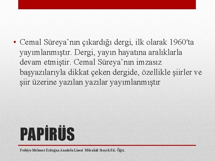  • Cemal Süreya’nın çıkardığı dergi, ilk olarak 1960′ta yayımlanmıştır. Dergi, yayın hayatına aralıklarla