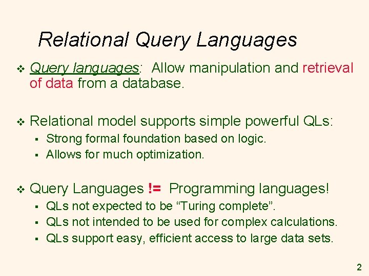 Relational Query Languages v Query languages: Allow manipulation and retrieval of data from a Relational Query Languages v Query languages: Allow manipulation and retrieval of data from a