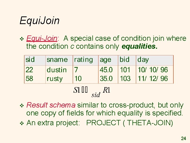 Equi. Join v Equi-Join: A special case of condition join where the condition c Equi. Join v Equi-Join: A special case of condition join where the condition c