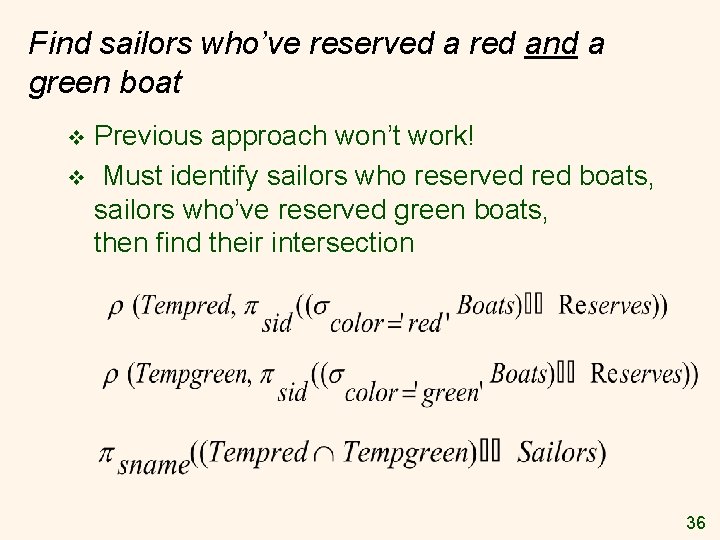 Find sailors who’ve reserved a red and a green boat Previous approach won’t work! Find sailors who’ve reserved a red and a green boat Previous approach won’t work!