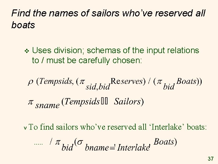 Find the names of sailors who’ve reserved all boats v v Uses division; schemas Find the names of sailors who’ve reserved all boats v v Uses division; schemas