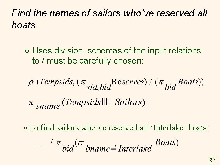 Find the names of sailors who’ve reserved all boats v v Uses division; schemas